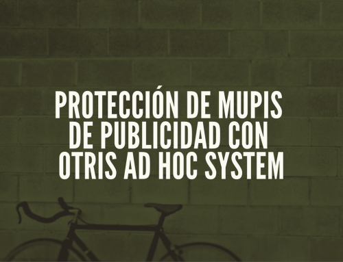 PROTECCIÓN DE MUPIS DE PUBLICIDAD CON OTRIS AD HOC SYSTEM